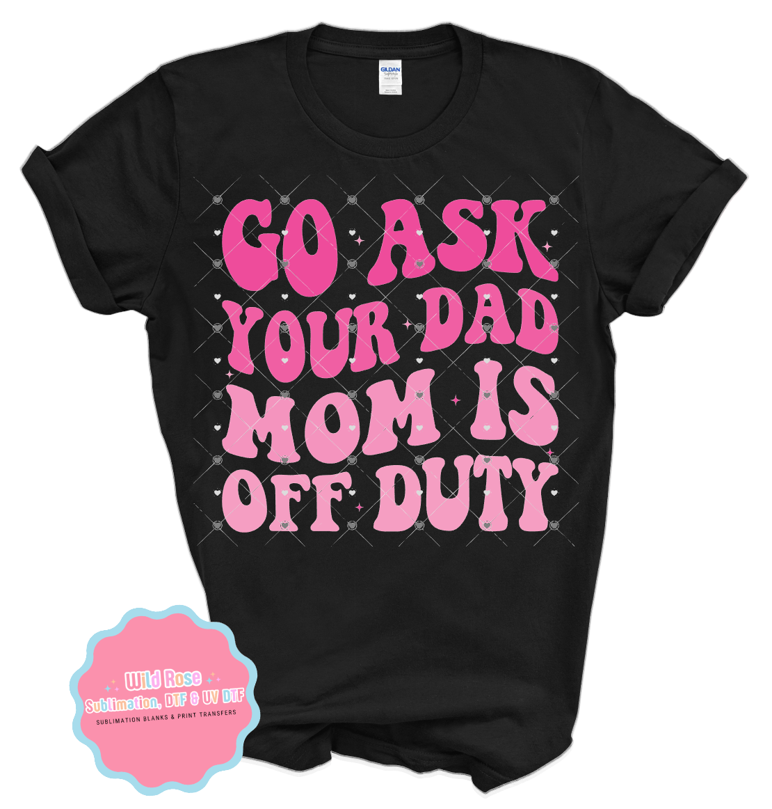 Ask Your Dad Mom Is Off Duty