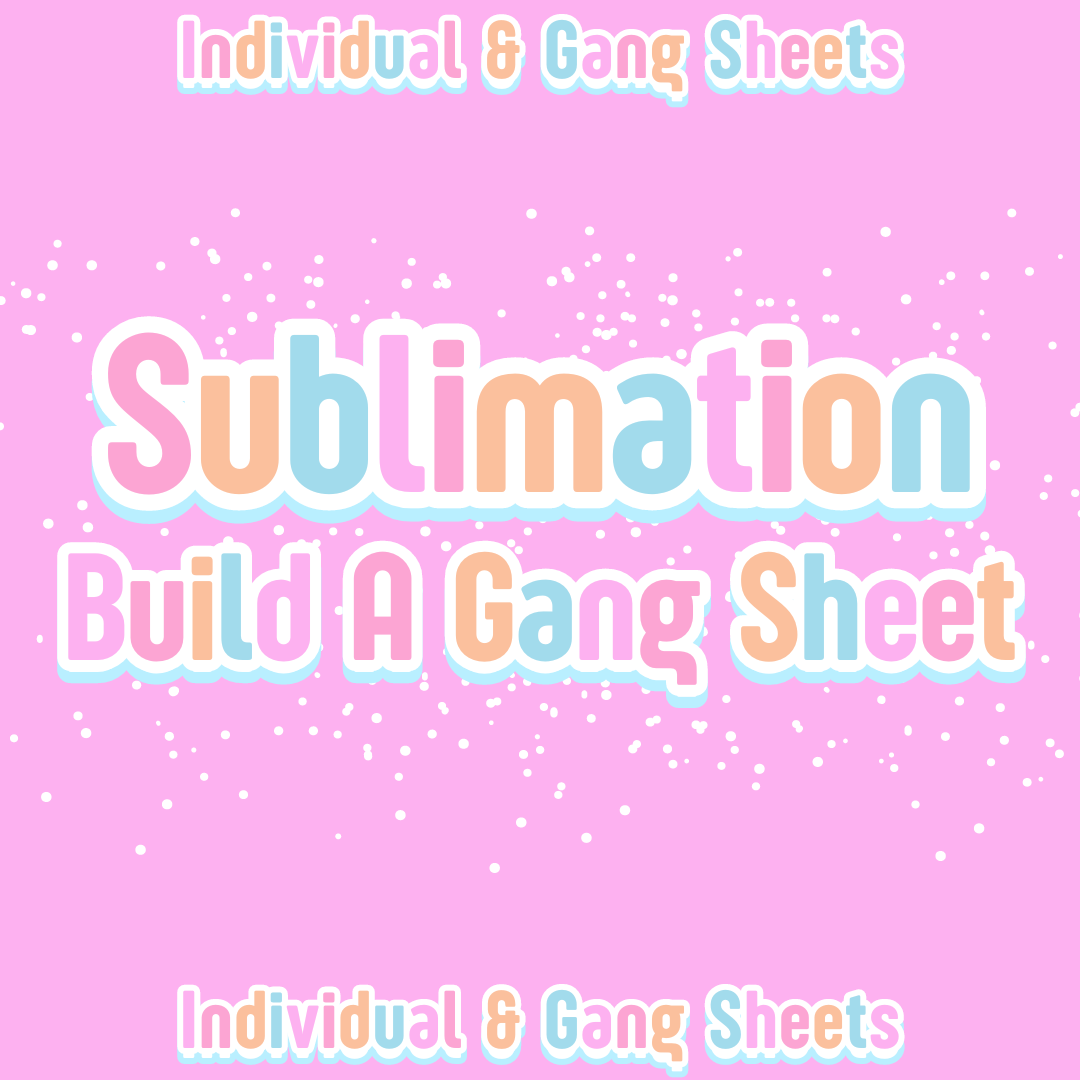 Sublimation Build A Gang Sheet