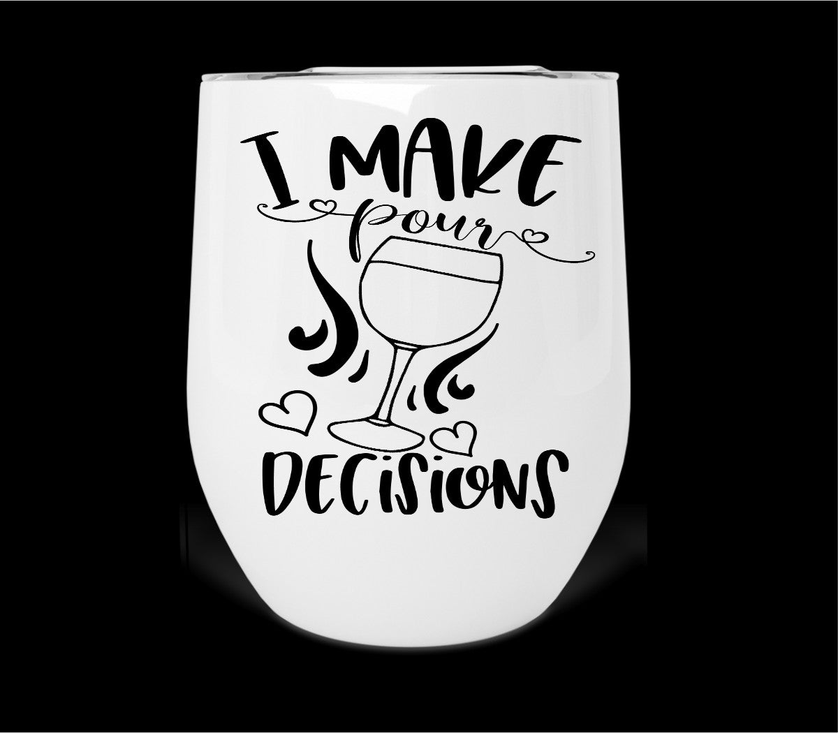 I Make Pour Decisions Wine Tumbler Print Transfer