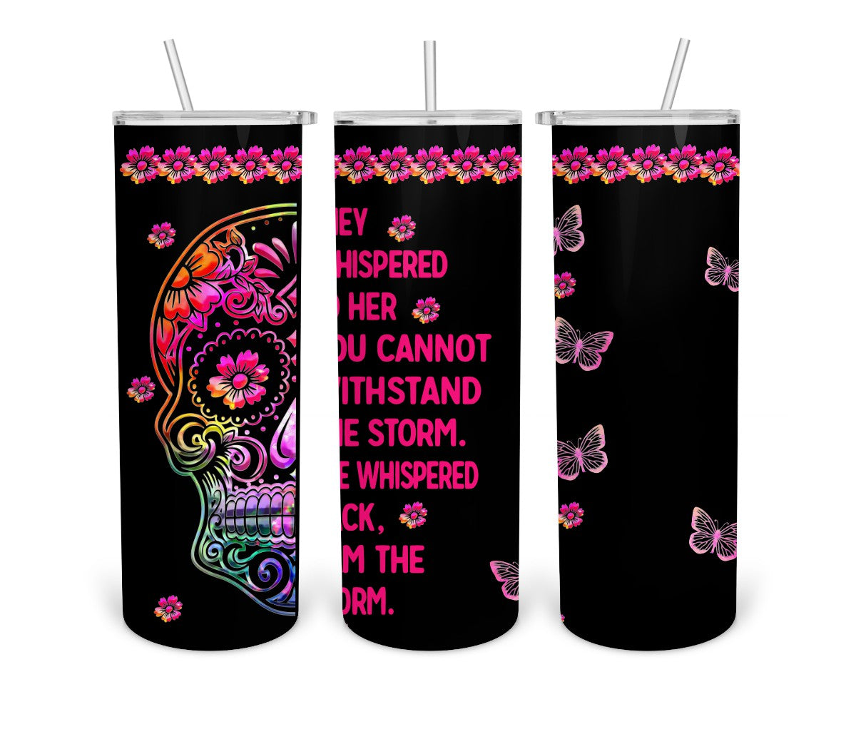 Sugar Skull- I Am The Storm- Black- 20oz Skinny Tumbler Digital Design